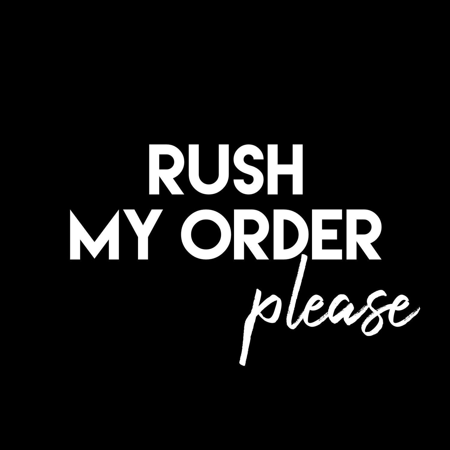 Rush order